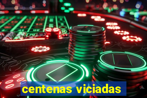 centenas viciadas